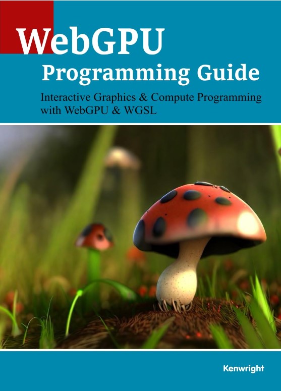 WebGPU Programming Guide: Interactive Graphics & Compute Programming with WebGPU & WGSL  (Paperback) cover large